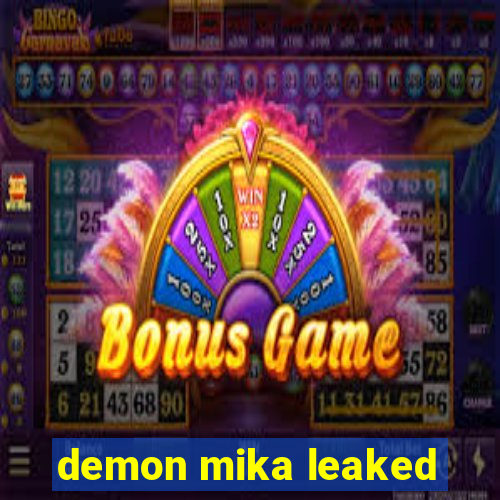 demon mika leaked